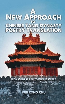 bokomslag New Approach to Chinese Tang Dynasty Poetry Translation