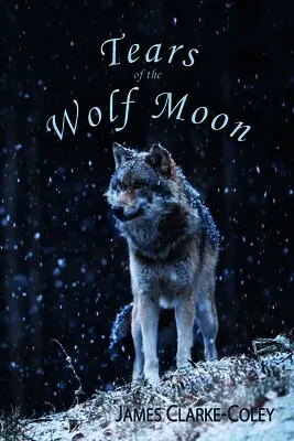 James Clarke-Coley - Tears of the Wolf Moon, Häftad. Tillgänglighet: Lägg i varukorg