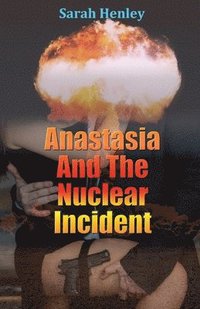 bokomslag Anastasia And The Nuclear Incident