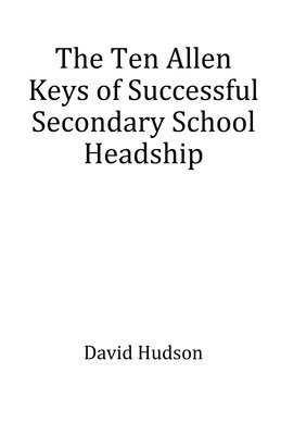 The Ten Allen Keys of Successful Secondary School Headship 1