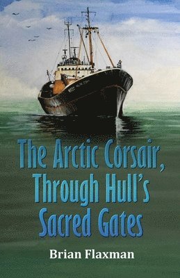 bokomslag Arctic Corsair, Through Hull's Sacred Gates