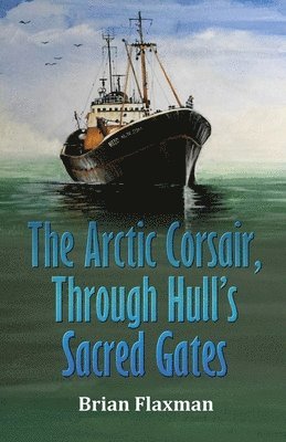 The Arctic Corsair, Through Hull's Sacred Gates 1