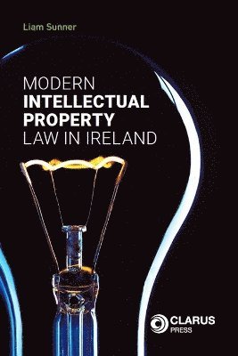 Liam Sunner - Modern Intellectual Property Law in Ireland, Inbunden