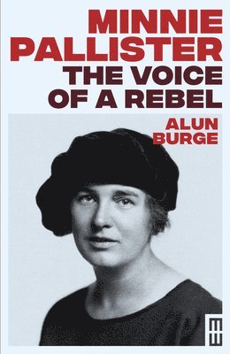 Alun Burge - Minnie Pallister: The Voice of a Rebel, Häftad