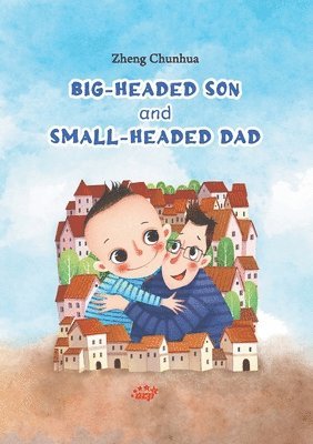 Zheng Chunhua - Big-Headed Son and Small-Headed Dad/大头儿子与小头爸爸, Häftad