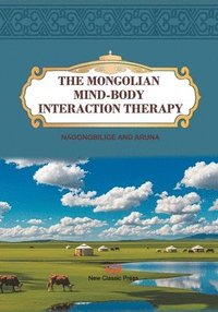 bokomslag The Mongolian Mind-Body Interaction Therapy