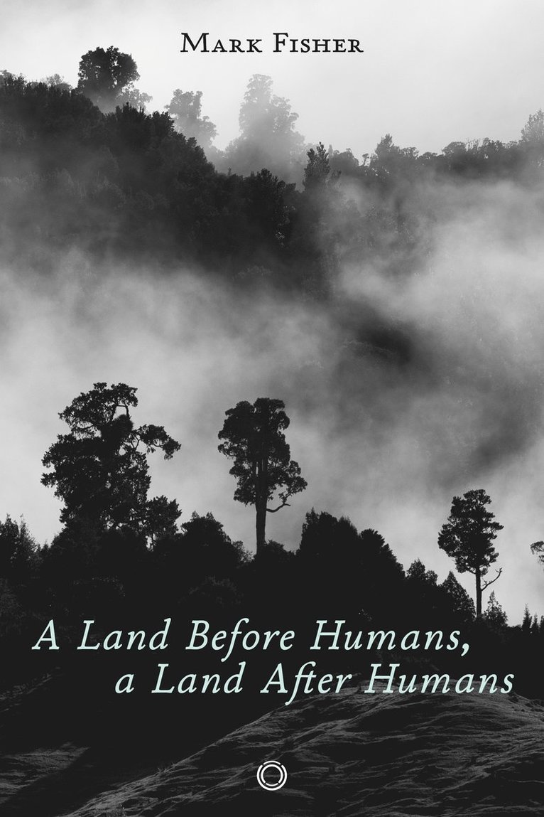 Mark Fisher - Land Before Humans, a Land After Humans, Häftad