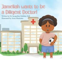 bokomslag Jameliah wants to be a Diligent Doctor!