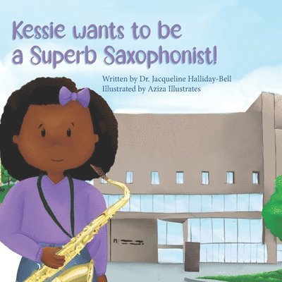 Kessie wants to be a Superb Saxophonist! 1