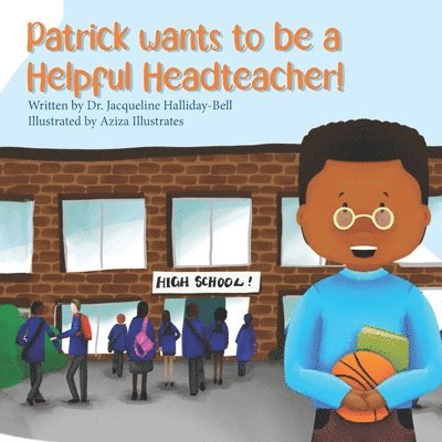Patrick wants to be a Helpful Headteacher 1