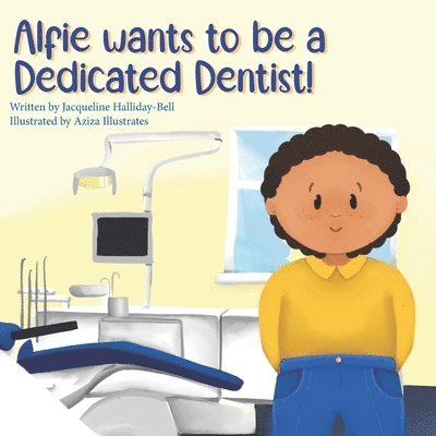 Alfie wants to be a Dedicated Dentist! 1