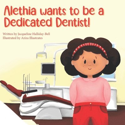 Alethia wants to be a Dedicated Dentist 1