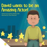 bokomslag David wants to be an Amazing Actor!