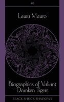 Laura Mauro - Biographies of Valiant Drunken Tigers, Häftad