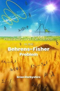 bokomslag Plausibility and the Solution to the Behrens-Fisher Problem