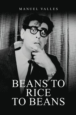 Manuel J Valles, Manuel J. Valles, MANUEL J VALLES - Beans to Rice to Beans, Häftad