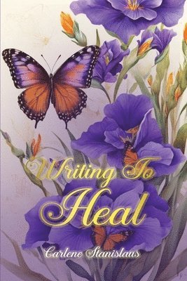 Carlene Stanislaus - Writing to Heal, Häftad