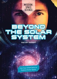 bokomslag Beyond the Solar System: Use Your Stem Skills to Explore Outer Space