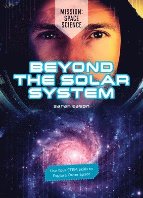 Beyond the Solar System: Use Your Stem Skills to Explore Outer Space 1