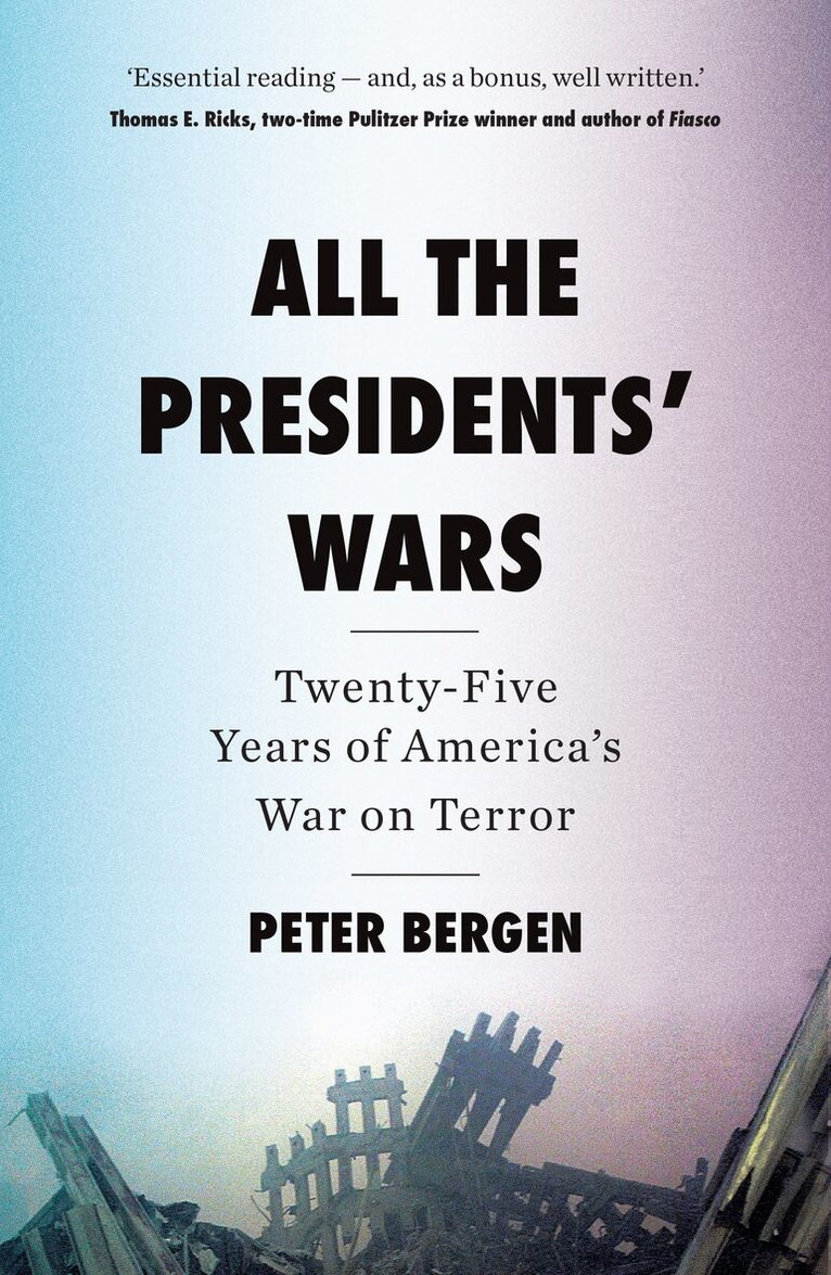 Peter Bergen - All the Presidents’ Wars, Häftad