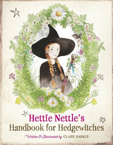 Claire Barker - Hettie Nettle's Handbook for Hedgewitches, Inbunden