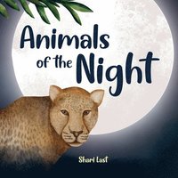 bokomslag Animals of the Night: Meet some of the nocturnal creatures that come out at night