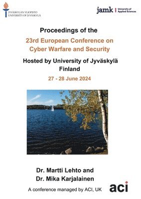 Martti Lehto - ECCWS 2024- Proceedings of the 23rd European Conference on Cyber Warfare and Security, Häftad