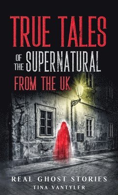 bokomslag Real Ghost Stories: True Tales Of The Supernatural From The UK