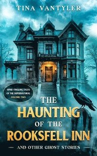 bokomslag The Haunting Of The Rooksfell Inn And Other Ghost Stories