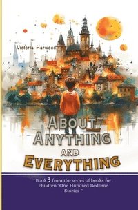 bokomslag About Anything and Everything: Book 3