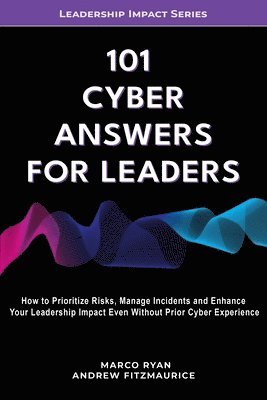 Marco Ryan, Andrew Fitzmaurice - 101 Cyber Answers For Leaders, Häftad