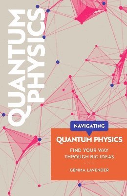 Gemma Lavender - Navigating: Quantum Physics, Häftad