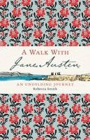 Rebecca Smith - Walk with Jane Austen, Inbunden