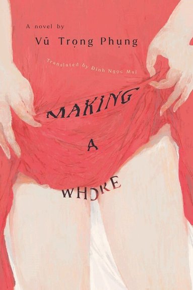 Trong Phung Vu, Manh Hung Duong, Alina Martin, Samuel Tan - Making a Whore, Häftad