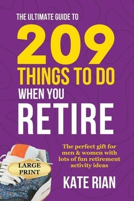 The Ultimate Guide to 209 Things to Do When You Retire 1