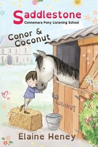 bokomslag Saddlestone Connemara Pony Listening School | Conor and Coconut - Dyslexia Friendly