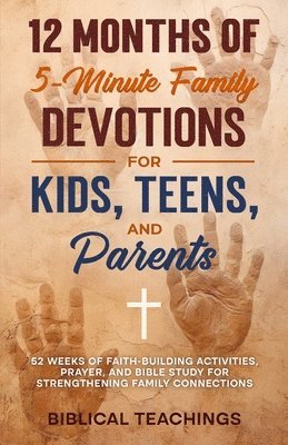 12 Months of 5-Minute Family Devotions For Kids, Teens, And Parents