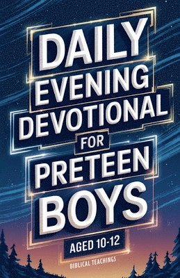 Daily Evening Devotional For Preteen Boys Aged 10-12
