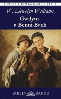 bokomslag Gwilym a Benni Bach