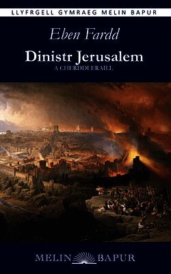 Ebenezer Thomas (Eben Fardd) - Dinistr Jerusalem a Cherddi Eraill, Häftad