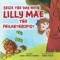 bokomslag Seize the Day with Lilly Mae the Philanthropist