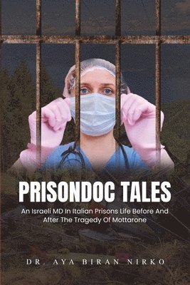 Aya Biran Nirko, Dr. Aya Biran Nirko - PrisonDoc Tales, Häftad