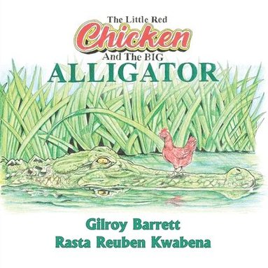 bokomslag Little Red Chicken & The Big Alligator