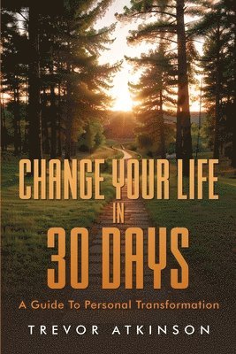 Change Your Life in 30 Days 1