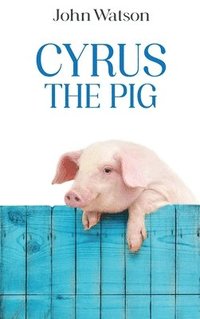 bokomslag Cyrus the Pig