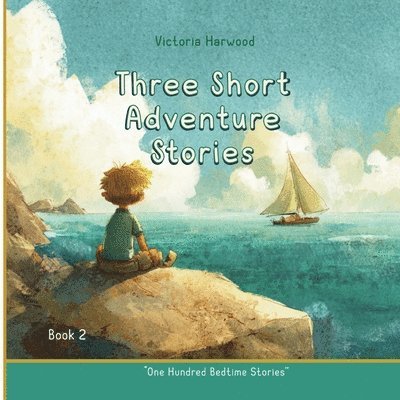 Three Short Adventure Stories: Three inspiring tales of courage, curiosity, and the magic of nature
