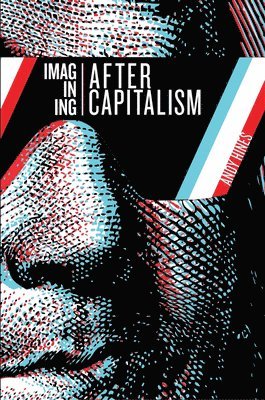 Imagining After Capitalism 1