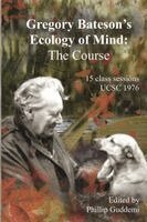 Phillip Guddemi - Gregory Bateson’s ‘Ecology of Mind’ – The Course, Häftad