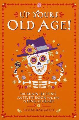 bokomslag Up Yours Old Age!
