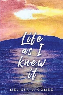 Life as I knew it 1